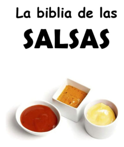 Libro De Cocina: La Biblia De Las Salsas Para Todos