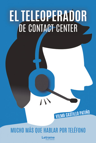 El Teleoperador De Contact Center. Mucho Más Que Hablar Por