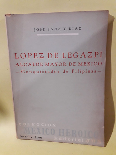López De Legazpi Alcalde Mayor De México Jose Sanz