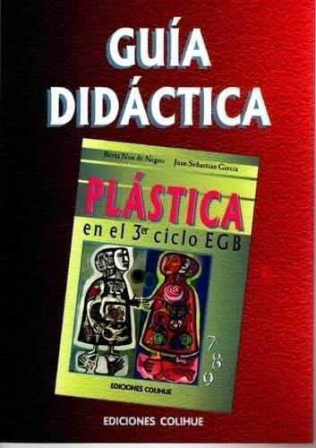 Guia Didactica Plastica En El 3 Ciclo Egb - Nun De Negro, Be