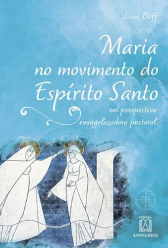 Maria No Movimento Do Espírito Santo, De Boff, Lina. Editora Santuario, Capa Mole