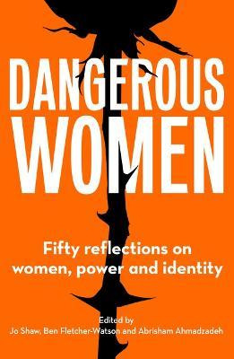 Libro Dangerous Women : Fifty Reflections On Women, Power...