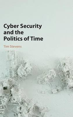 Libro Cyber Security And The Politics Of Time - Tim Stevens