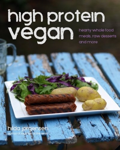 Book : High Protein Vegan: Hearty Whole Food Meals, Raw D...