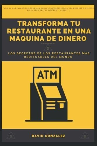 Transforma Tu Restaurante En Una Maquina De Dinero., de Gonzalez, Da. Editorial Independently Published en español