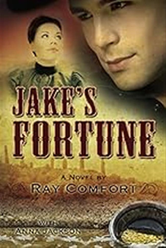 Jake's Fortune: A Novel By Ray Comfort / Comfort, Ray