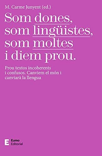 Som Dones, Som Lingüistes, Som Moltes I Diem Prou: Prou Text