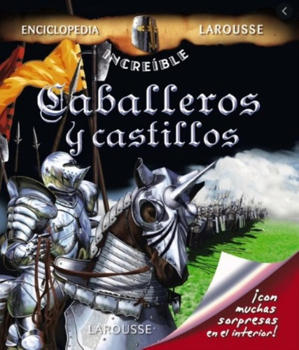 Enciclopedia Larousse Increible Caballeros Y Castillos