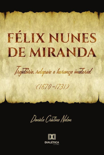 Félix Nunes De Miranda, De Daniela Cristina Nalon. Editorial Dialética, Tapa Blanda En Portugués, 2021