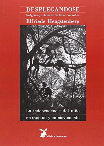 Desplegandose. Imagenes Y Relatos De Mi Labor Con Niños - El