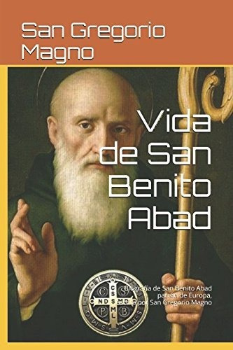 Vida De San Benito Abad: Biografia De San Benito ..., De San Gregorio Magno. Editorial Independently Published En Español