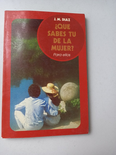 ¿que Sabes Tu De La Mujer? Para Ellos J. M. Diaz San Pablo