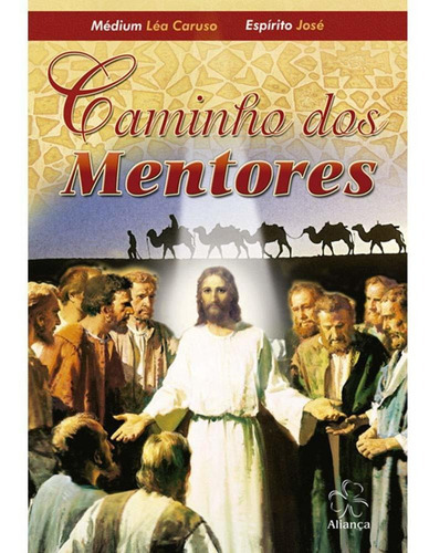 Caminho Dos Mentores, De Caruso, Léa / Espírito José. Editora Aliança, Capa Mole Em Português