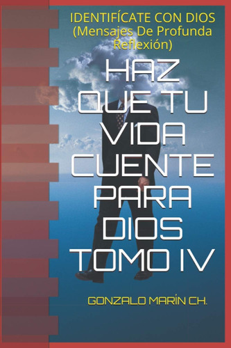 Libro Haz Que Tu Vida Cuente Para Dios Tomo Iv Identifícate