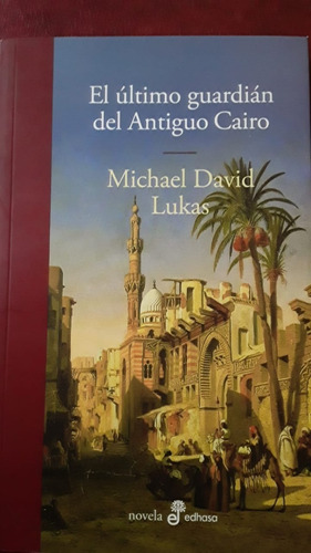 El Ultimo Guardian Del Antiguo Cairo De Michael David Lukas 