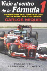 Libro: Viaje Al Centro De La Fórmula 1. Miquel, Carlos. Cã³r