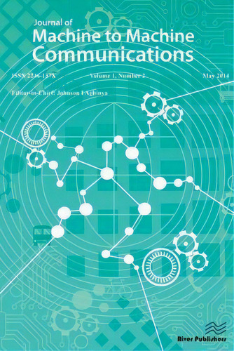 Journal Of Machine To Machine Communications 1-2, De Dr Johnson I Agbinya. Editorial River Publishers, Tapa Blanda En Inglés, 2014