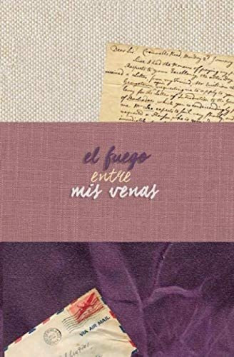 Libro: El Fuego Entre Mis Venas (spanish Edition)