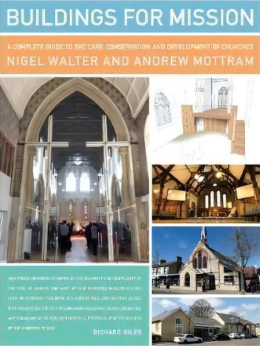 Buildings For Mission : A Complete Guide To The Care, Conservation And Development Of Churches, De Nigel Walter. Editorial Canterbury Press Norwich, Tapa Blanda En Inglés, 2015