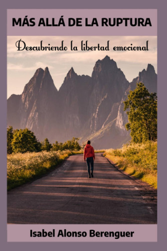 Libro: Más Allá De La Ruptura: Descubriendo La Libertad Emoc