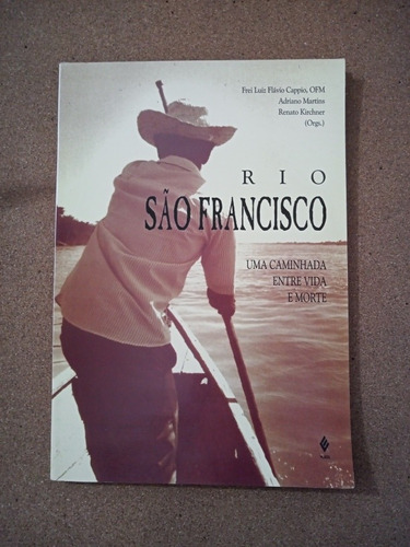 Livro Rio São Francisco Uma Caminhada Entre A Vida E A Morte