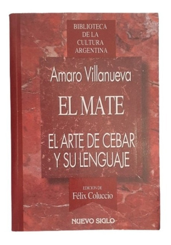 Libro El Mate El Arte De Cebar Y Su Lenguaje - Villanueva