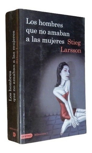 Los Hombres Que No Amaban A Las Mujeres. Stieg Larsson&-.