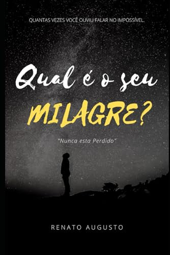 Qual É O Seu Milagre?: Nunca Está Perdido