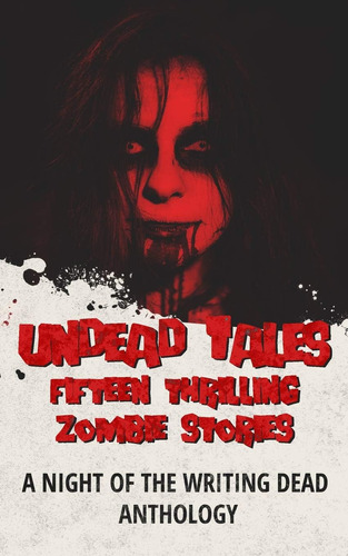 Libro: Undead Tales: 15 Thrilling Zombie Stories (a Night Of