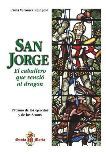 San Jorge: El Caballero Que Venció Al Dragon, De Paula V. Reingold. Serie Ejemplos De Vida, Vol. 1. Editorial Santa María, Tapa Blanda, Edición 1 En Español