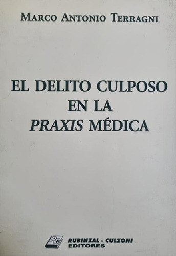 Libro - El Delito Culposo En La Praxis Médica Marco Antonio