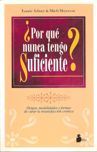 ¿ Por Qué Nunca Tengo Suficiente? - Ashner & Meyers