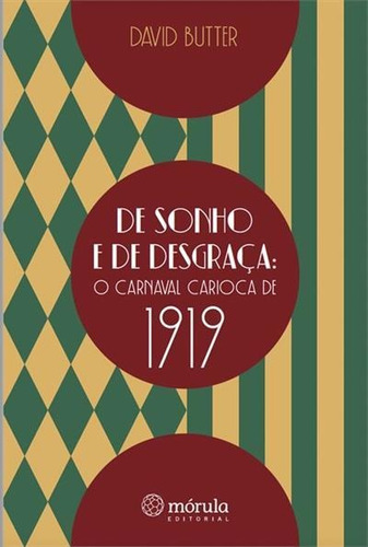 De Sonho E De Desgraça: O Carnaval...1ªed.(2022) - Livro