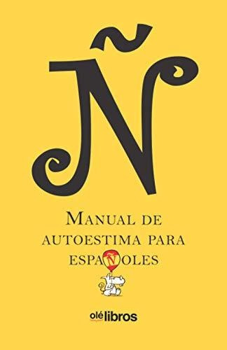 Ñ. Manual De Autoestima Para Españoles