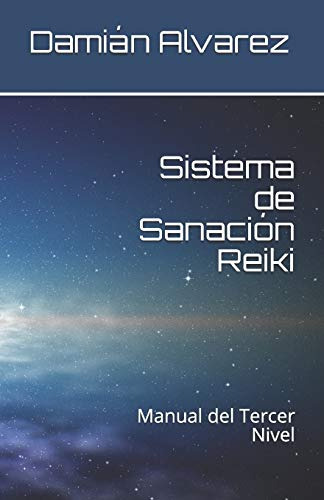 Sistema De Sanacion Reiki: Manual Del Tercer Nivel: 3
