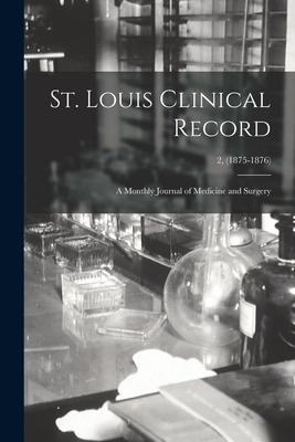 Libro St. Louis Clinical Record: A Monthly Journal Of Med...