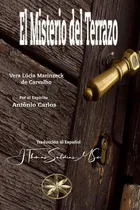 Comprar El Misterio del Terrazo, de Por el EspírituAntônio Carlos y otros. Editorial WorldSpiritistInstitute.org, tapa blanda en español, 2023