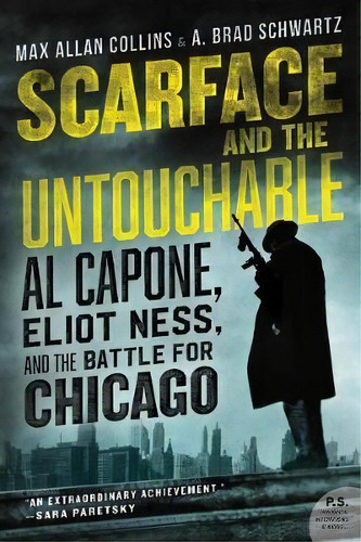 Scarface And The Untouchable : Al Capone, Eliot Ness, And The Battle For Chicago, De Max Allan Collins. Editorial William Morrow & Company, Tapa Blanda En Inglés