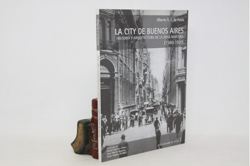 De Paula - La City De Buenos Aires - Historia Y Arquitectura