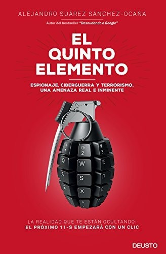 El Quinto Elemento: Espionaje, Ciberguerra Y Terrorismo. Una