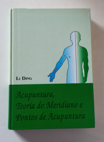 Livro Acupuntura, Teoria Do Meridiano E Pontos De Acupuntura - Li Ding (Usado)