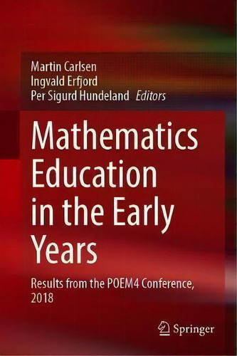 Mathematics Education In The Early Years : Results From The Poem4 Conference, 2018, De Martin Carlsen. Editorial Springer Nature Switzerland Ag, Tapa Dura En Inglés