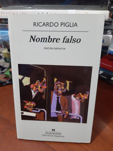 Nombre Falso Ricardo Piglia Anagrama Nuevo *