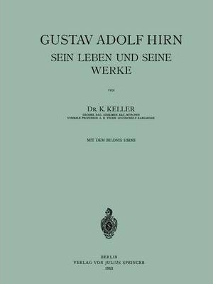 Gustav Adolf Hirn Sein Leben Und Seine Werke - K Keller