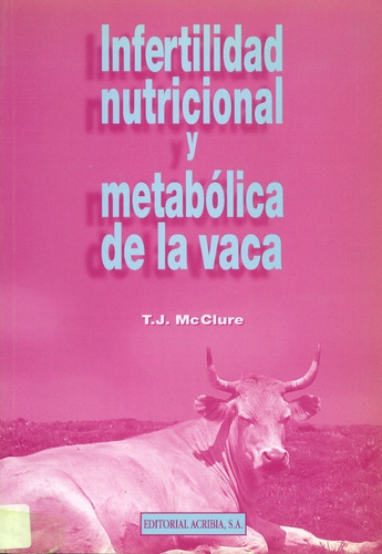 Mcclure: Infertilidad Nutricional Y Metabolica De La Vaca