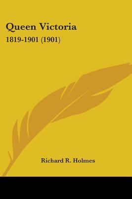 Libro Queen Victoria: 1819-1901 (1901) - Holmes, Richard R.