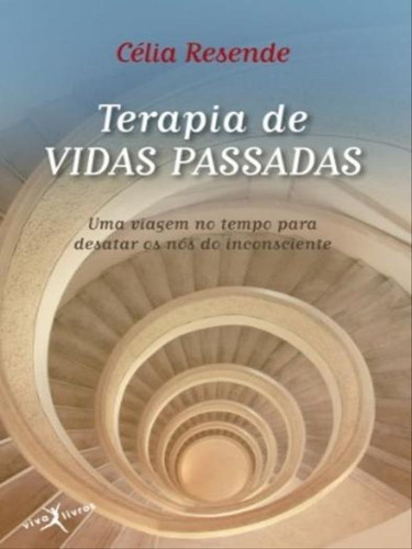 Terapia de vidas passadas (edição de bolso), de Resende, Célia. Editora Viva Livros, capa mole, edição 1ª ediçao - 2012 em português