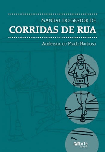 Manual Do Gestor De Corridas De Rua, De Barbosa, Anderson Do Prado. Editora Phorte, Capa Mole, Edição 1ªedição - 2016 Em Português
