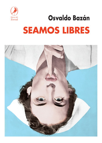 Seamos Libres - Osvaldo Bazan