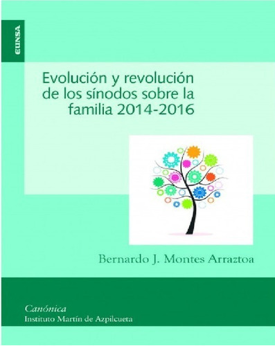 Evolución Y Revolución De Los Sínodos Sobre La Familia, 2014-2016, De Bernardo J. Montes Arraztoa. Editorial Eunsa En Español